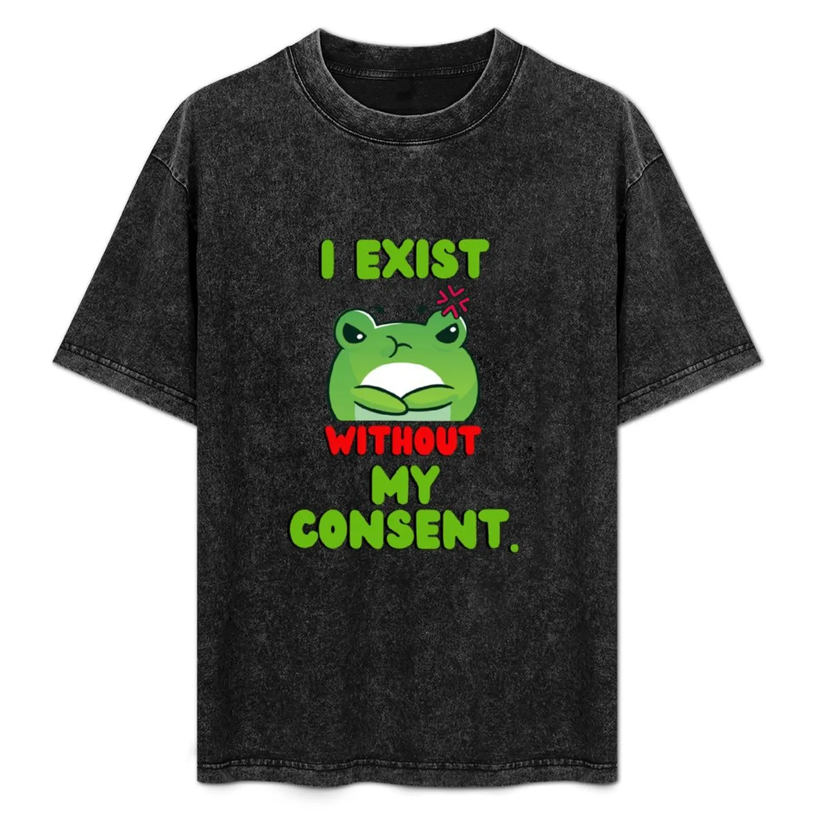 I Exist Without My Consent T-Shirt vintage anime stuff cute tops heavyweight t shirts for men