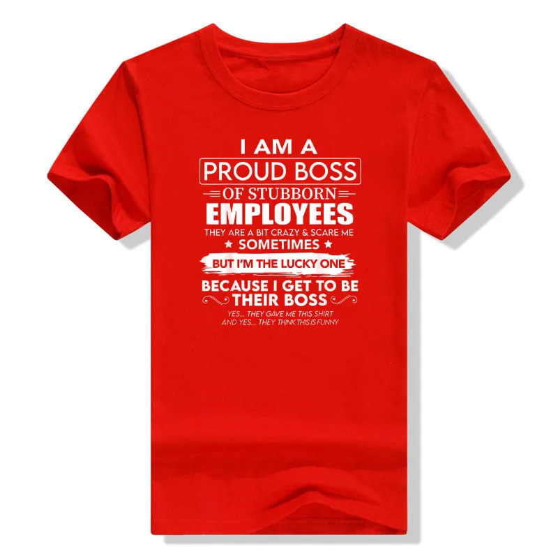 I Am A Proud Boss of Stubborn Employees They Are Bit Crazy T-Shirt Sarcasm Sayings Quote Graphic Tee Men Clothing Husband Gift