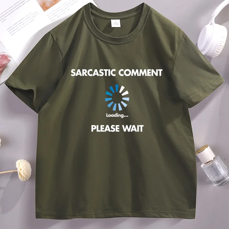 Sarcastic Comment Loading Funny Phrase Tee Shirt Elastic Casual Short-Sleeved T-Shirt Solid Color Vintage Streetweas Clothes