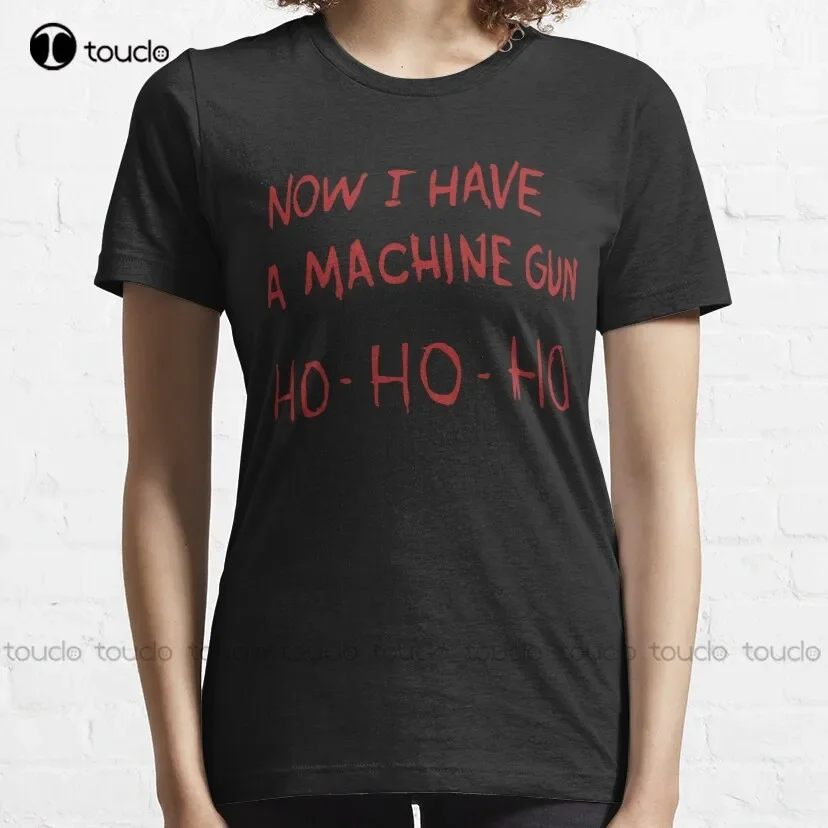 Now I Have A Machine Gun Ho-Ho-Ho Die Hard John Mcclain Classic T-Shirt Gym Shirts Custom Aldult Teen Unisex Xs-5Xl Gift