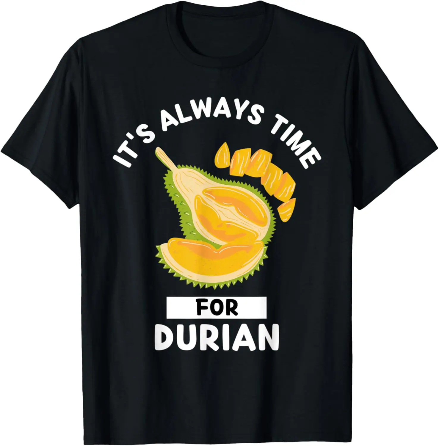 

Durian Food Lover It's Always Time For Eating Durian T-Shirt