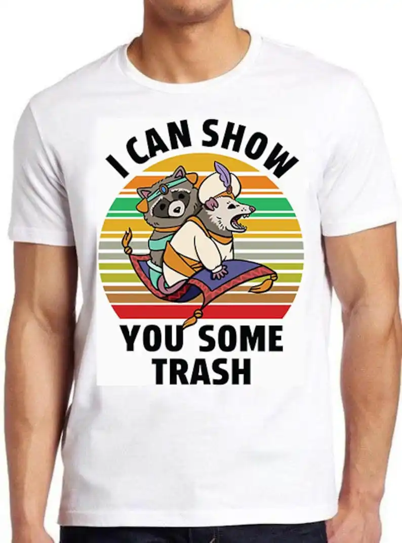 

I Can Show You Some Trash Funny Raccoon Possum Lover Shirt Funny Style Unisex Gamer Cult Movie Music Meme Gift Tee T Shirt 571