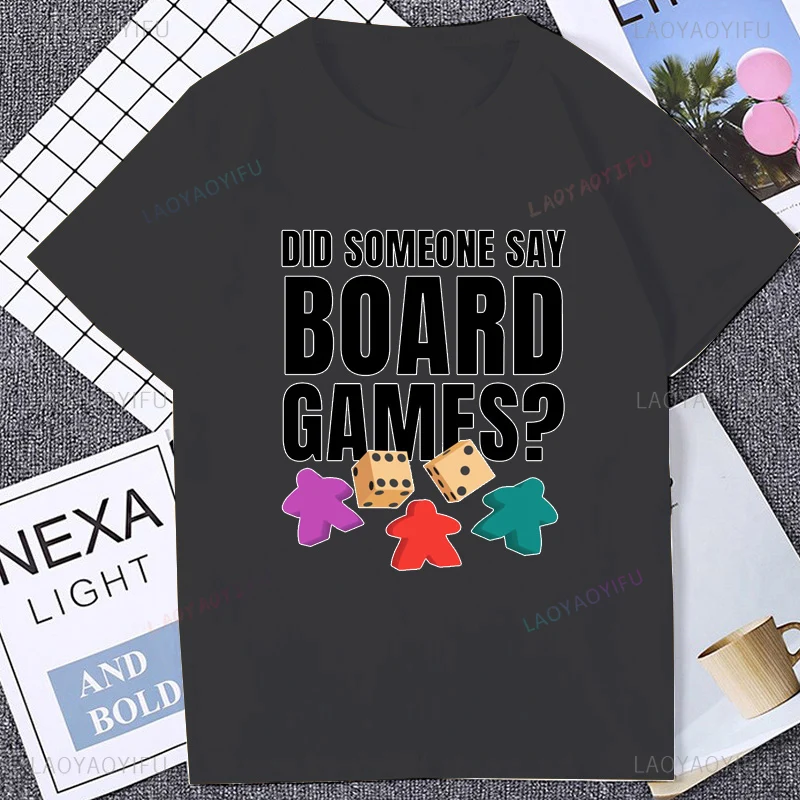 Did Someone Say Board Games Meeple Tshirt Casual Fashion Hip Hop Cotton Man T Shirt Harajuku Breathe Summer Style Women T-shirt