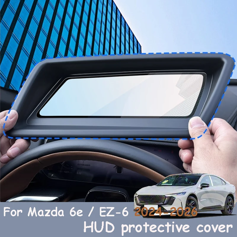 

For Mazda 6e / EZ-6 2024-2026 Car Head-up Display Protect Cover HUD Accessory Interior Decoration Dustproof Clear Non-reflective