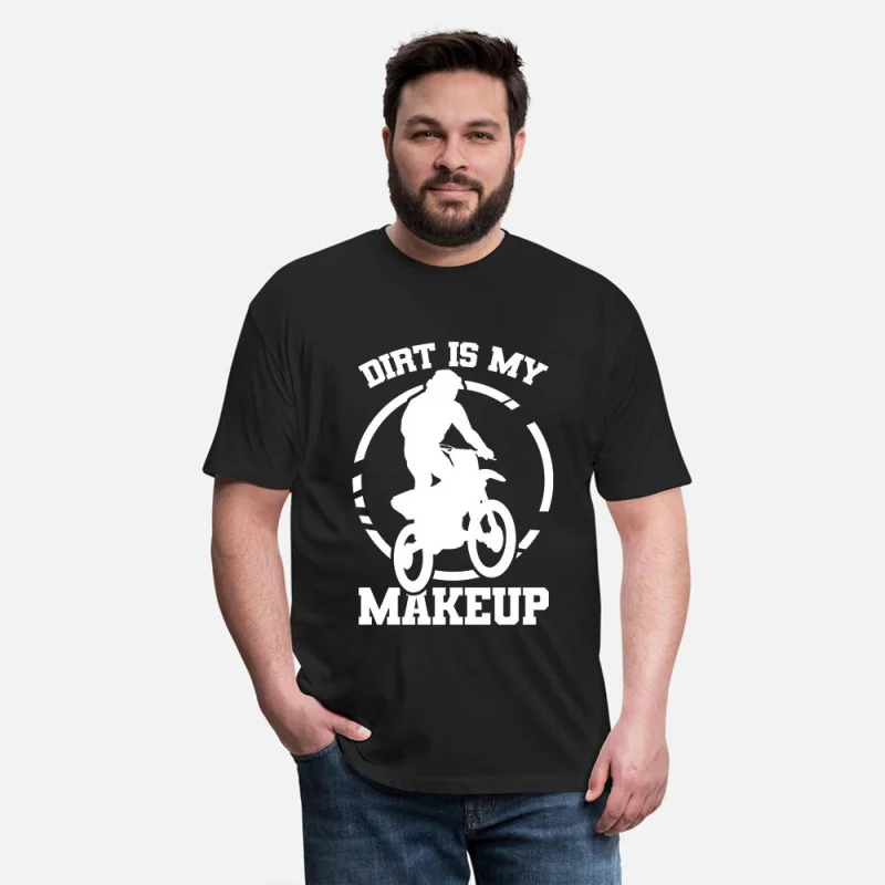 

Dirt is My Makeup Funny Motorcycle Gift t shirt for Cafe Racer Full Of Spee Graphic clothes 100% cotton printed All size tops