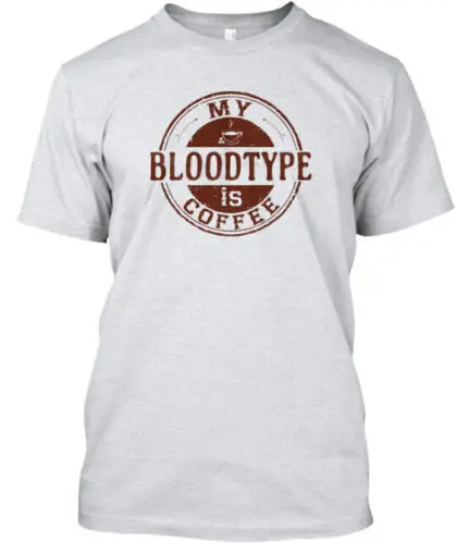 

My Bloodtype Is Coffee T-Shirt Made in the USA Size S to 5XL