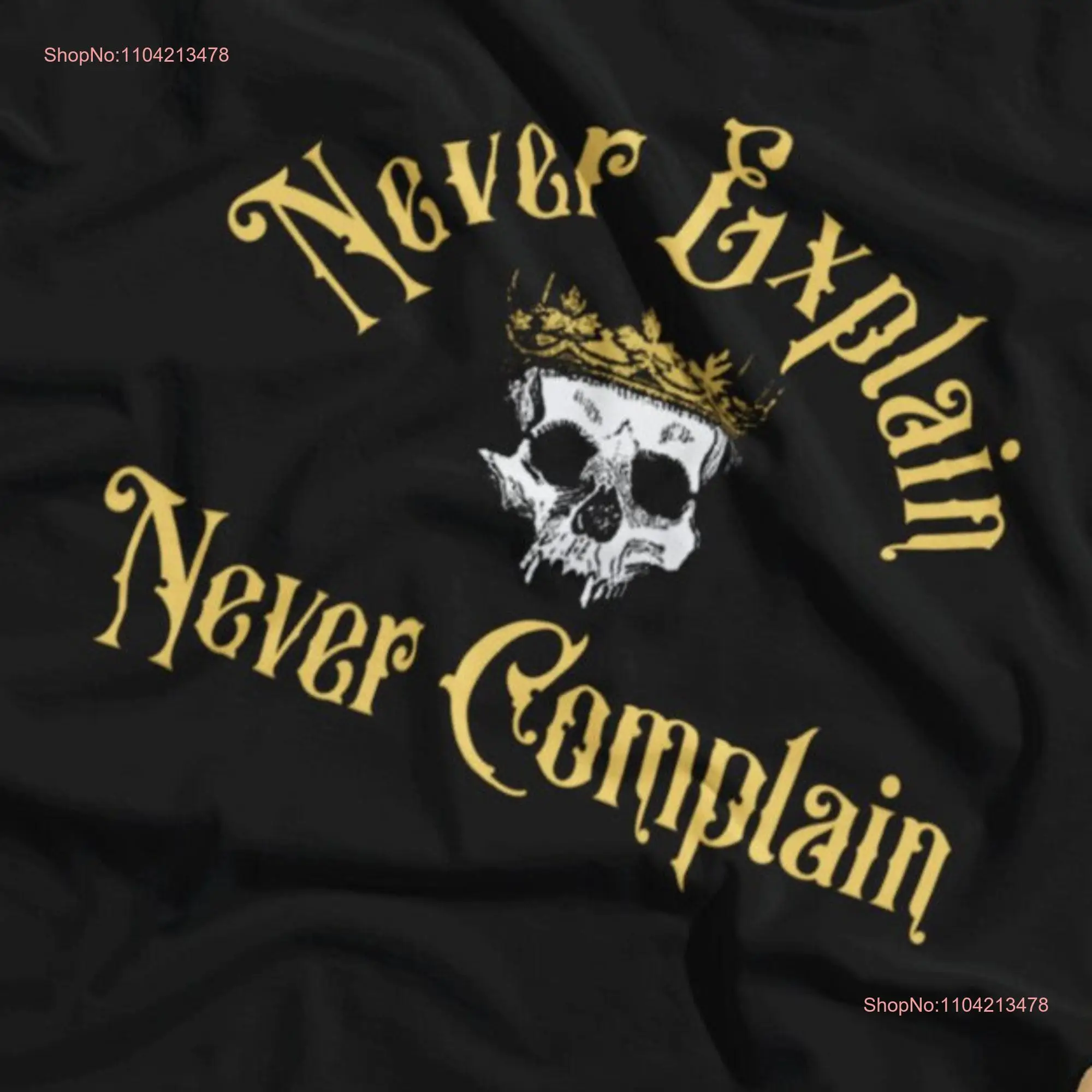 Never Explain Complain Funny Motto T Shirt long or short sleeves