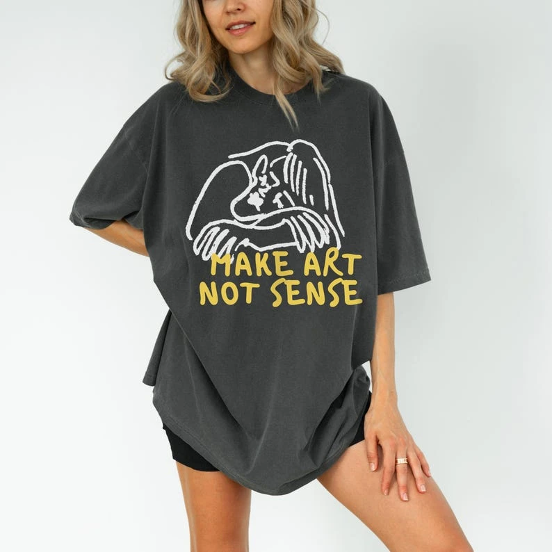 Make Art Not Sense Artist Statement Tee Grunge Retro Y2K Cotton Short Sleeve T-shirt Men Women Harajuku Y2K Streetwear Tee Tops