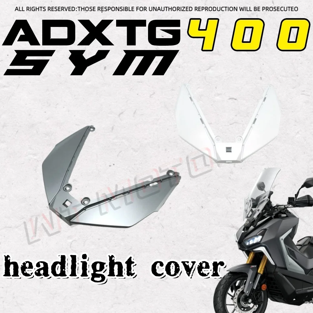 

Для SYM ADXTG400 декоративная панель для фар, декоративная крышка sym 400adxtg adxtg 400, аксессуары для мотоциклов