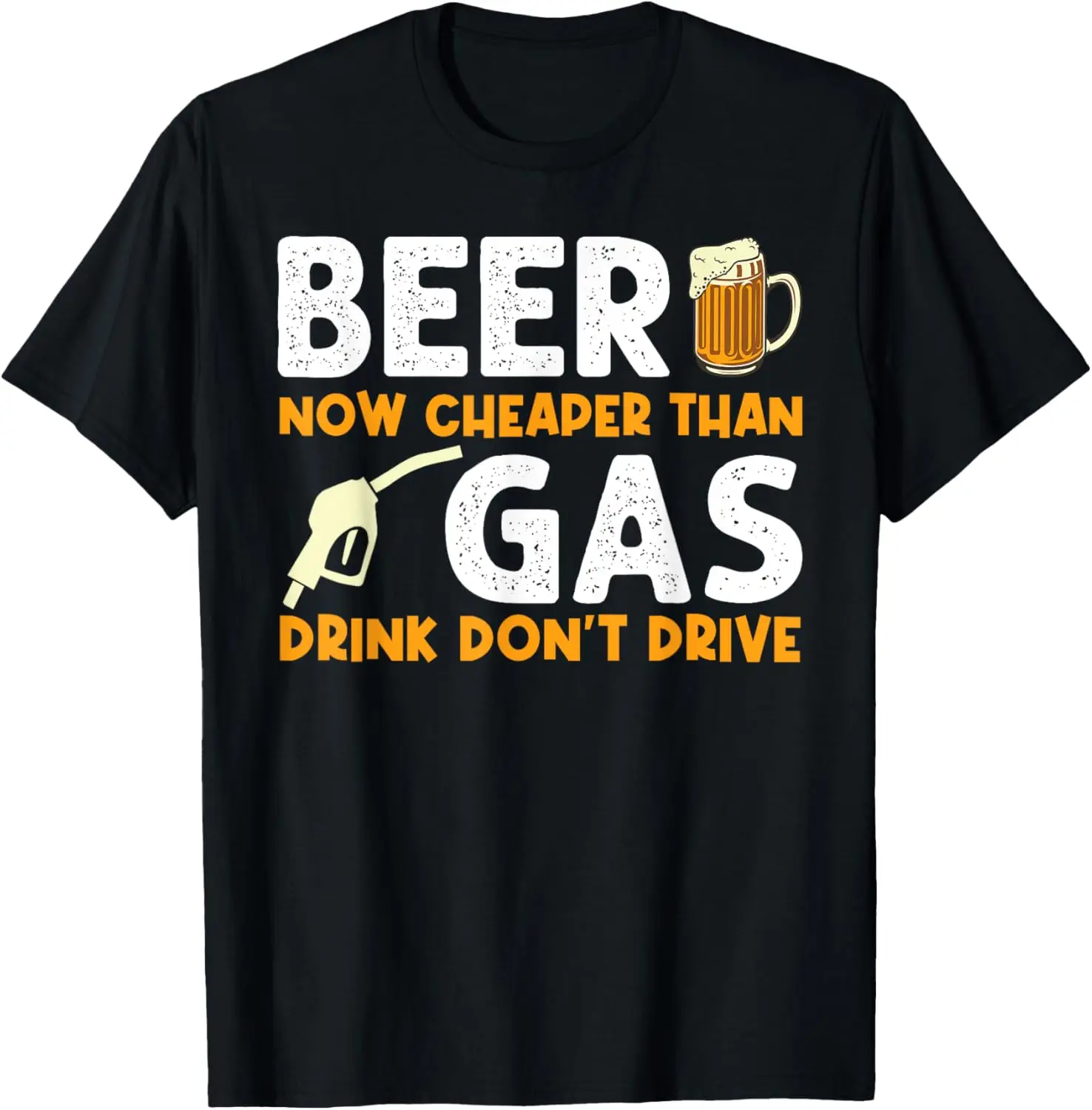 Beer Now Cheaper Than Gas Drink Don't Drive - Gas Station T-Shirt