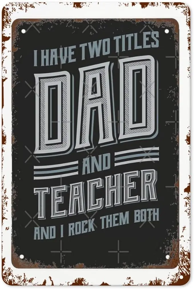 Vintage Tin Signs I have Two Titles Dad and Teacher Retro Wall Decor for Home,Office,and Garden 8x12in Posters with Aesthet sign