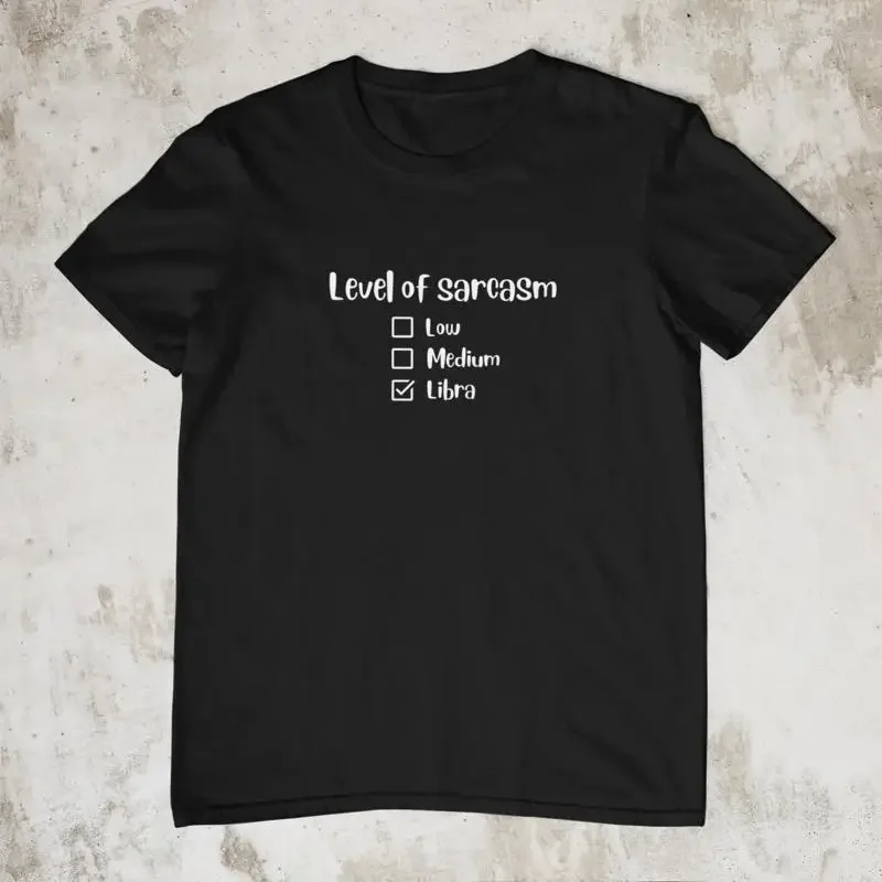 Level of Sarcasm Libra T Shirt Horoscope for her in the uk Funny quote print