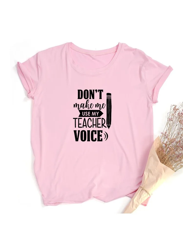 Don't Make Me Use My Teacher Voice Women Summer T Shirt Funny Casual Graphic Tees Female Student Gift Aesthetic Vintage Tops