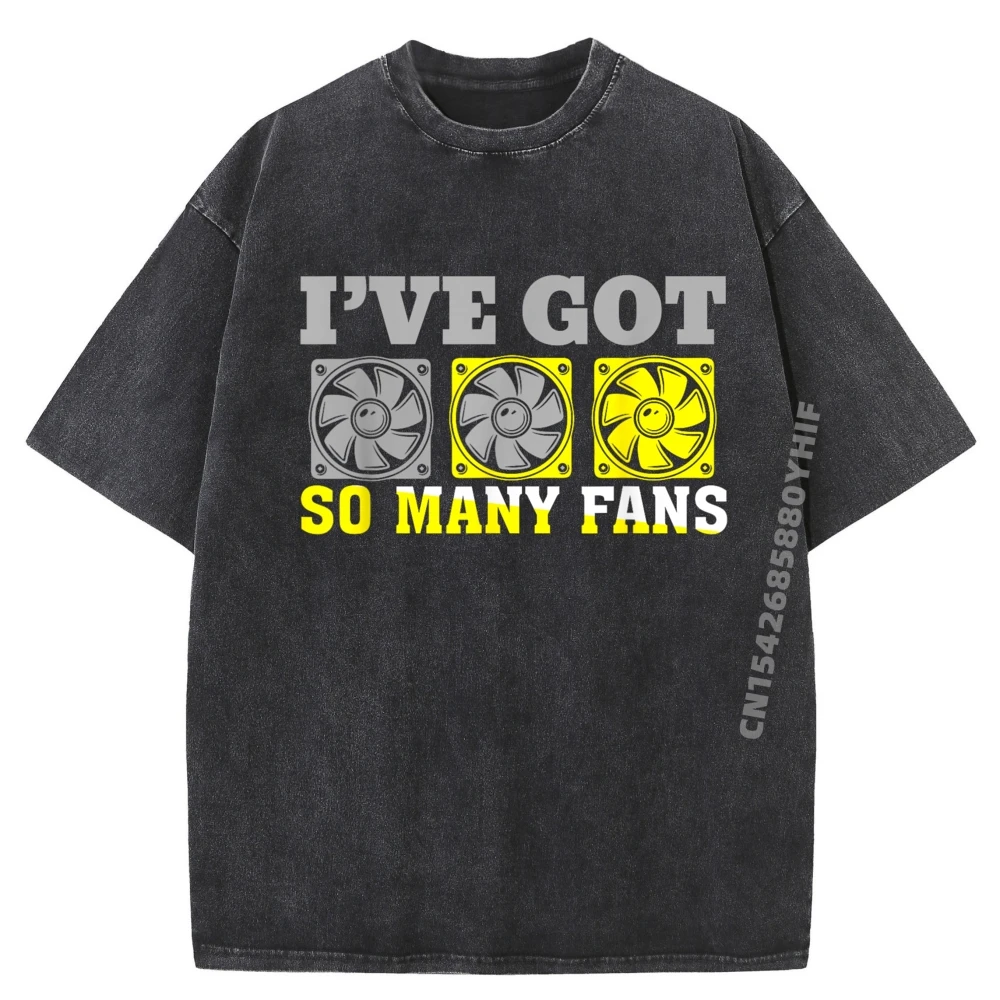

I Ve Got A Lot Of Fans Личный компьютерный строитель Дизайнерская футболка Мужская унисекс Дешевая потертая футболка в стиле ретро Хэллоуин