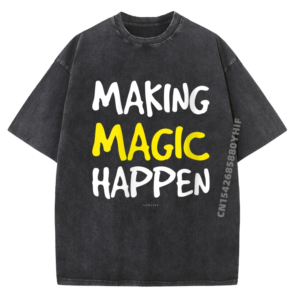 

Новейшая женская рубашка Making Magic Happen, крутые модные футболки, футболки с рисунком для взрослых, минималистичная стираная футболка