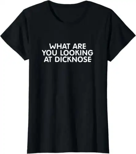 What Are You Looking At Dicknose Vintage Nostalgic Funny T-Shirt