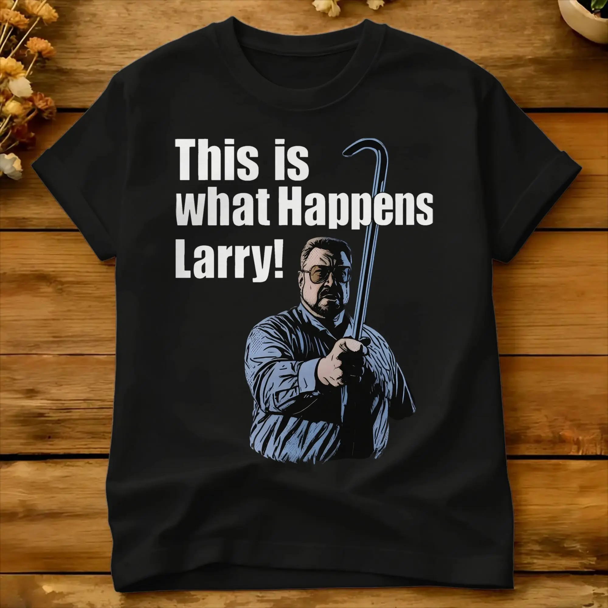 This Is What Happens Larry Big Lebowski Cotton T-Shirt For Men's Summer  Y2K Funny T-Shirts Fashion Tee Shirt Print Clothes