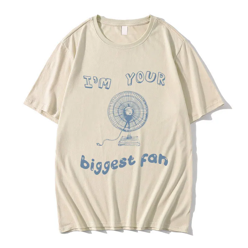 

I'm Your Biggest Fan Graphic Print T Shirts Men Women Casual Funny Meme T-shirts Short Sleeve Men's Cozy Cotton Oversized Tshirt