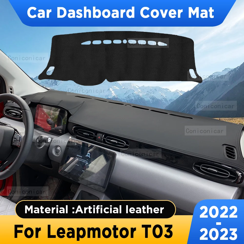 For Leapmotor T03 2022 2023 Car Dashboard Cover Mat Sun Shade Pad Non-slip Artificial Leather Rug Panel Mat Carpets Accessories