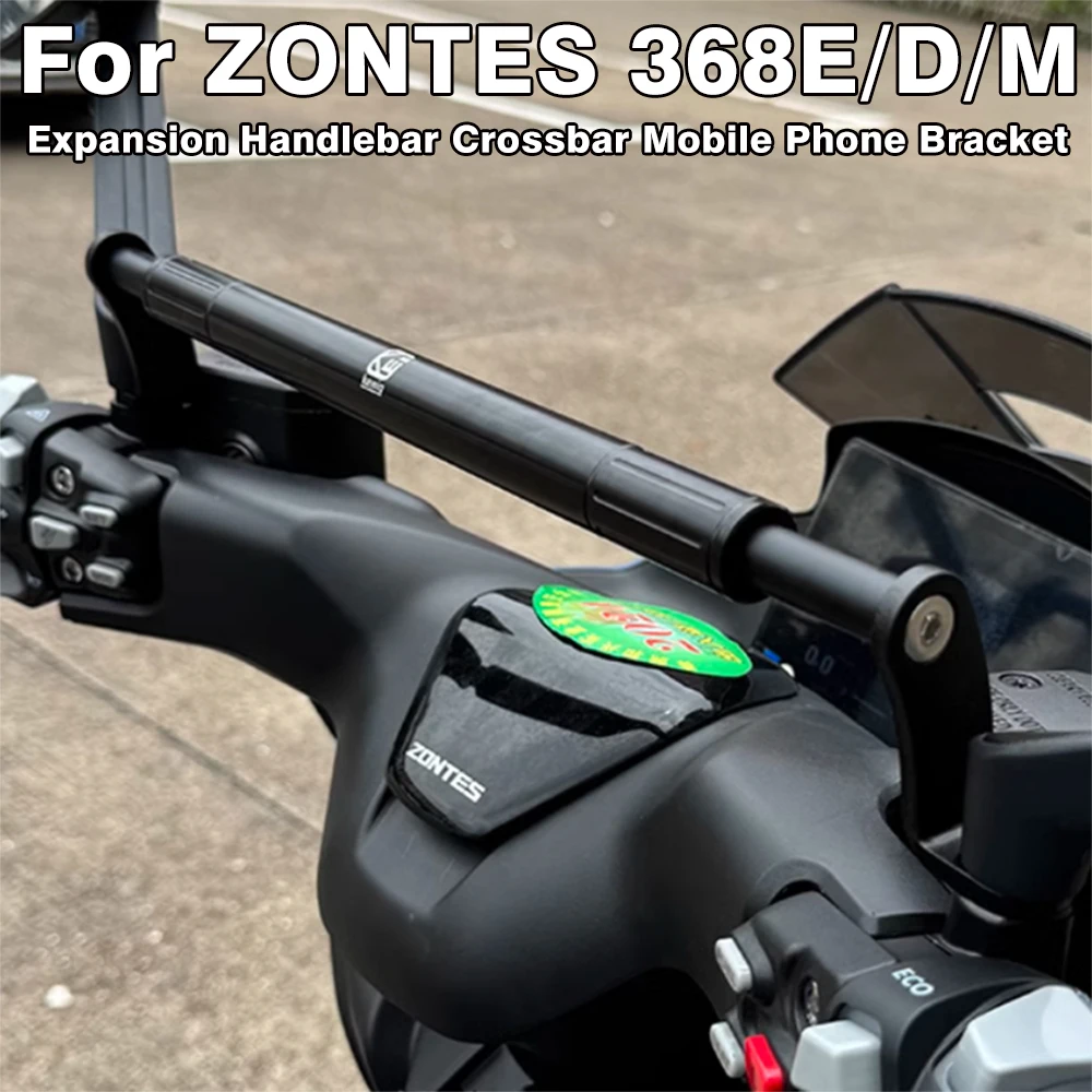 

For ZONTES 368E 368D 368M 368 E D M Motorcycle Phone Holder Navigation Bracket GPS Expansion Phone Stand Holder Accessories