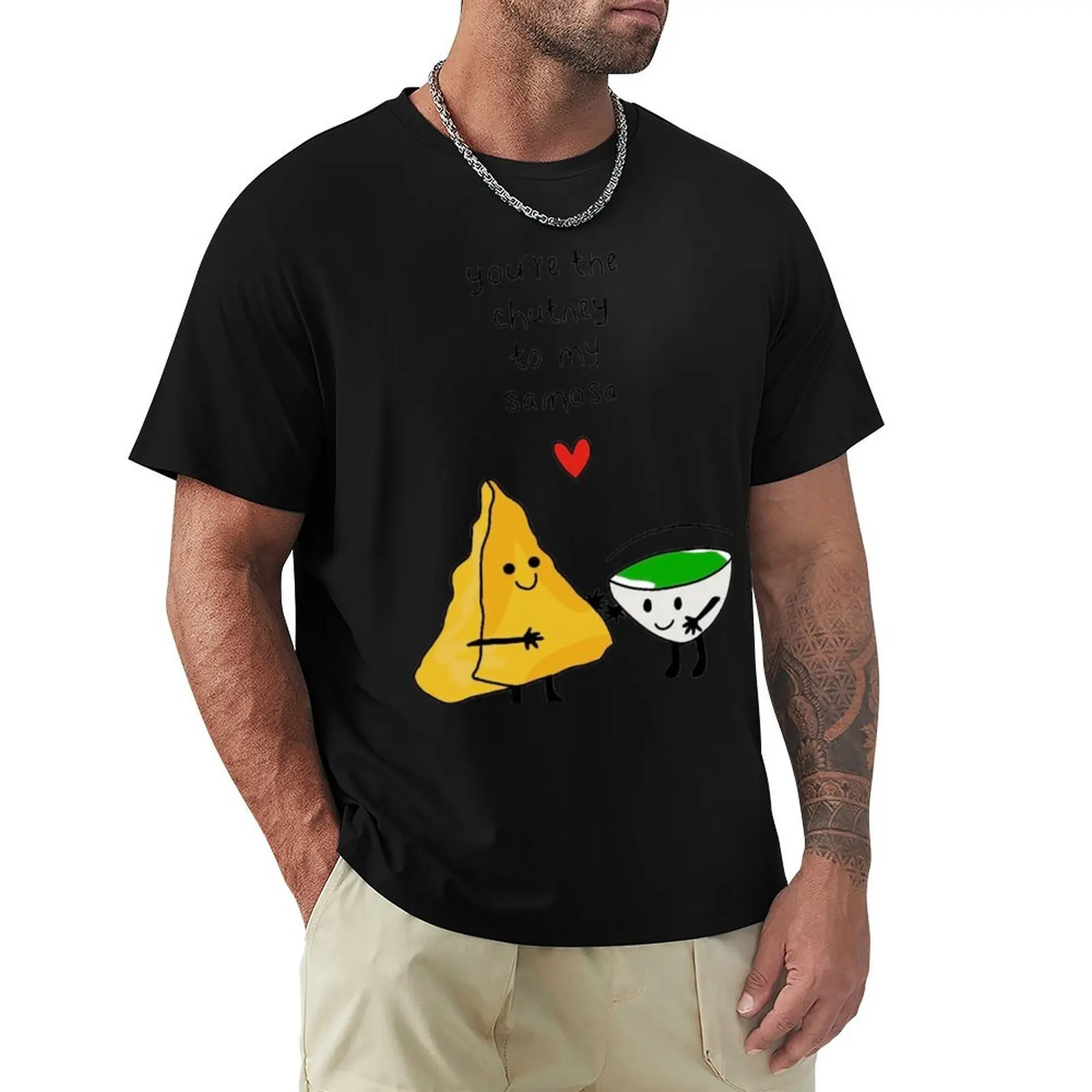 You’re the chutney to my samosa T-Shirt Sports Casual Breathable Tee Shirt
