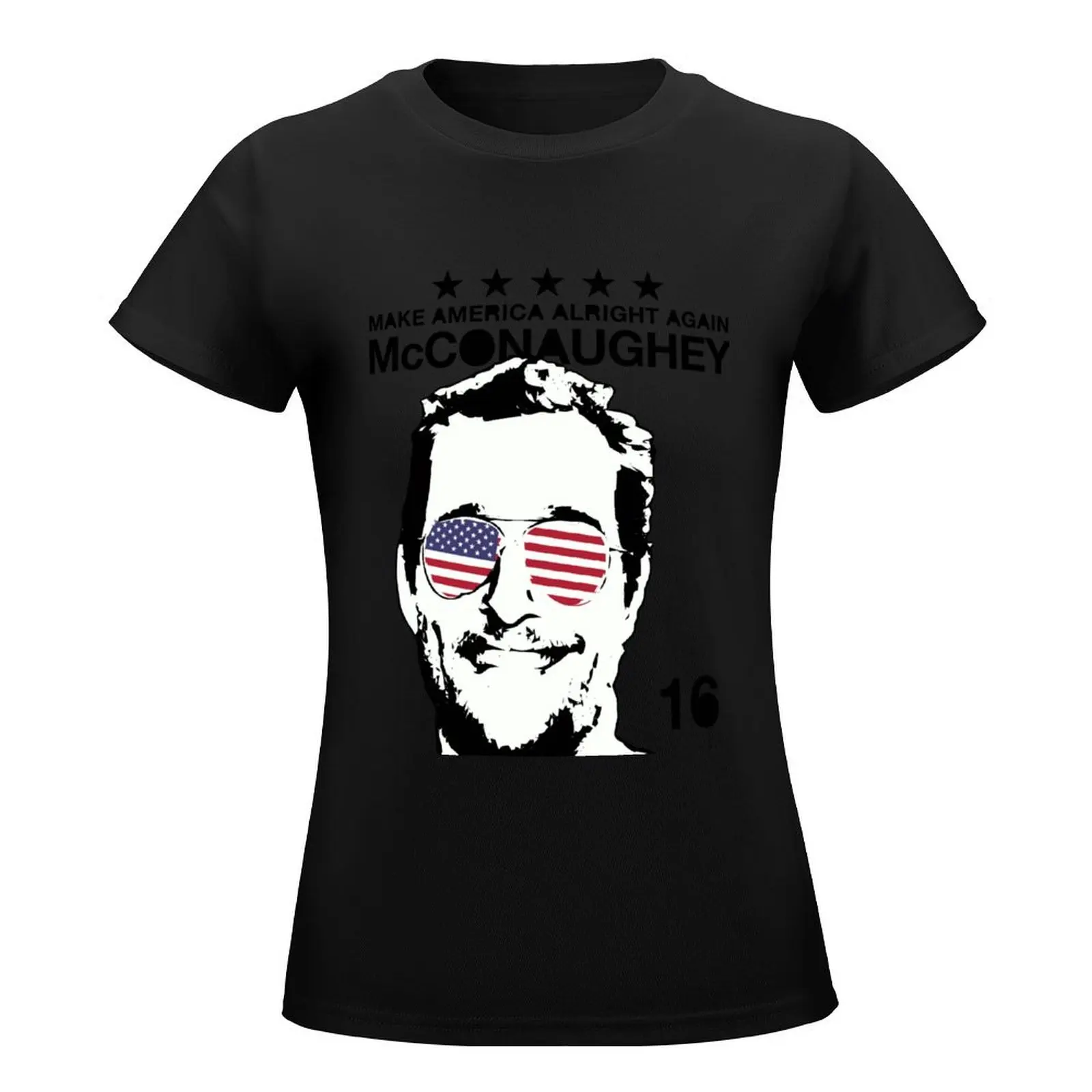 McConaughey - Make America Alright Again - 2016 T-Shirt anime Short sleeve tee customizeds Summer Women's clothing