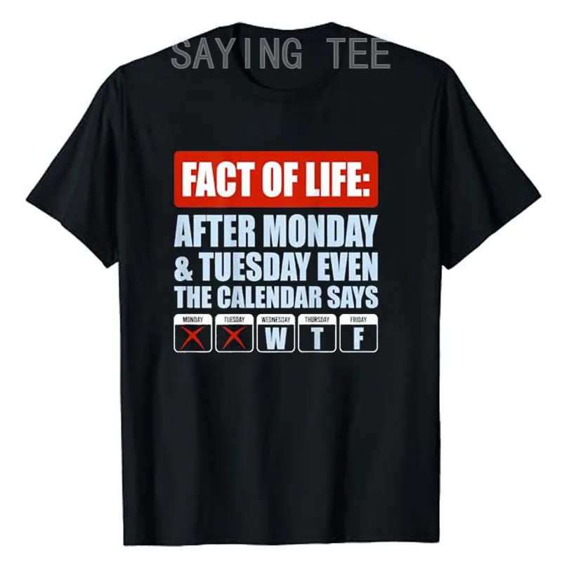 Fact of Life After Monday Tuesday Even The Calendar Says WTF T-Shirt Y2k Letters Printed Life Style Sarcastic Joke Saying Tee – Detail 7