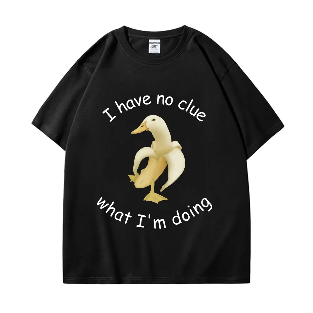 I Have No Clue What I'm Doingl Funny Banana Duck Graphic T Shirts High Street Fashion Trend T-shirts Unisex Casual Comfort Tees