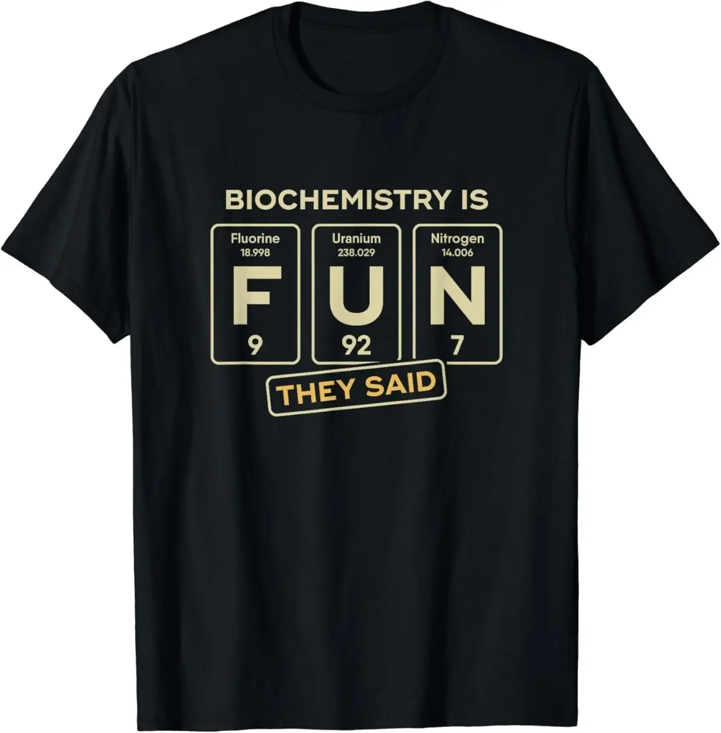 

Biochemistry Is Fun Periodic Table Graphic Tee Sarcastic Gift Science Student Cotton T-Shirt Unisex