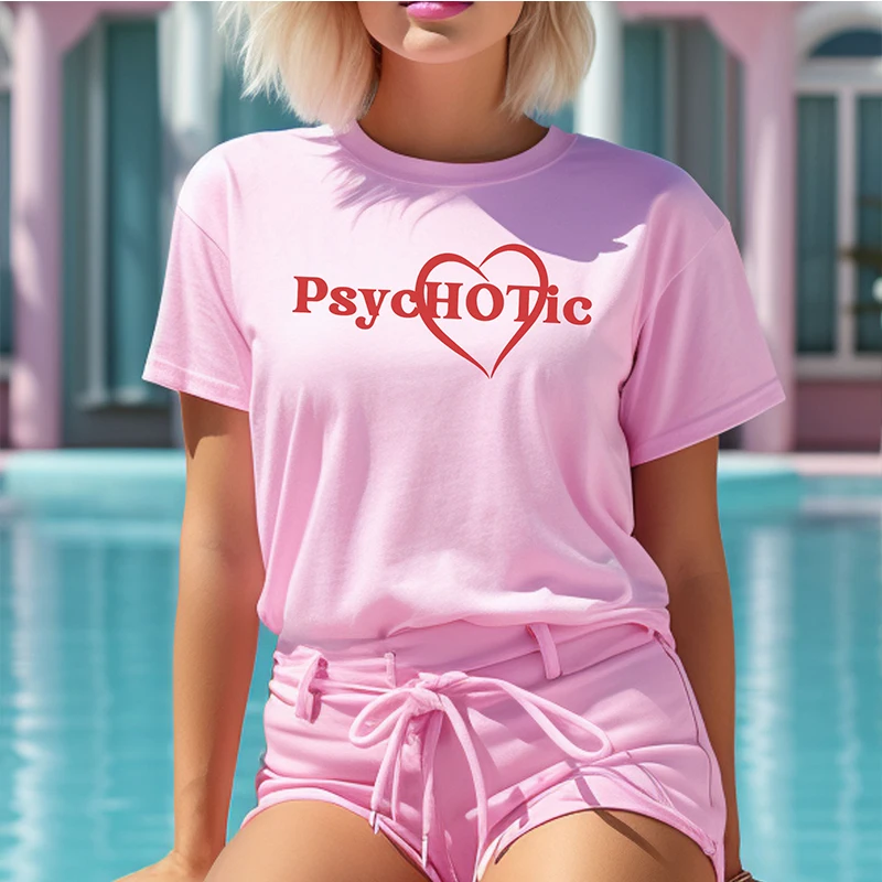 

Psyhotic Sexy Party Wear Outfits Women T Shirt Cotton Funny Quote Shirt Gift Harajuku T-shirt Kawaii Pink Colour Graphic Tee