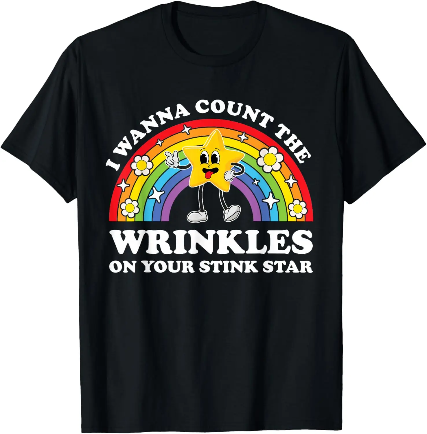 I Wanna Count The Wrinkles On Your Stink Star Funny Cringe T-Shirt Versatile, heavyweight pure cotton short-sleeve tee—trendy, thick fabric; a great gift for Christmas or Halloween.