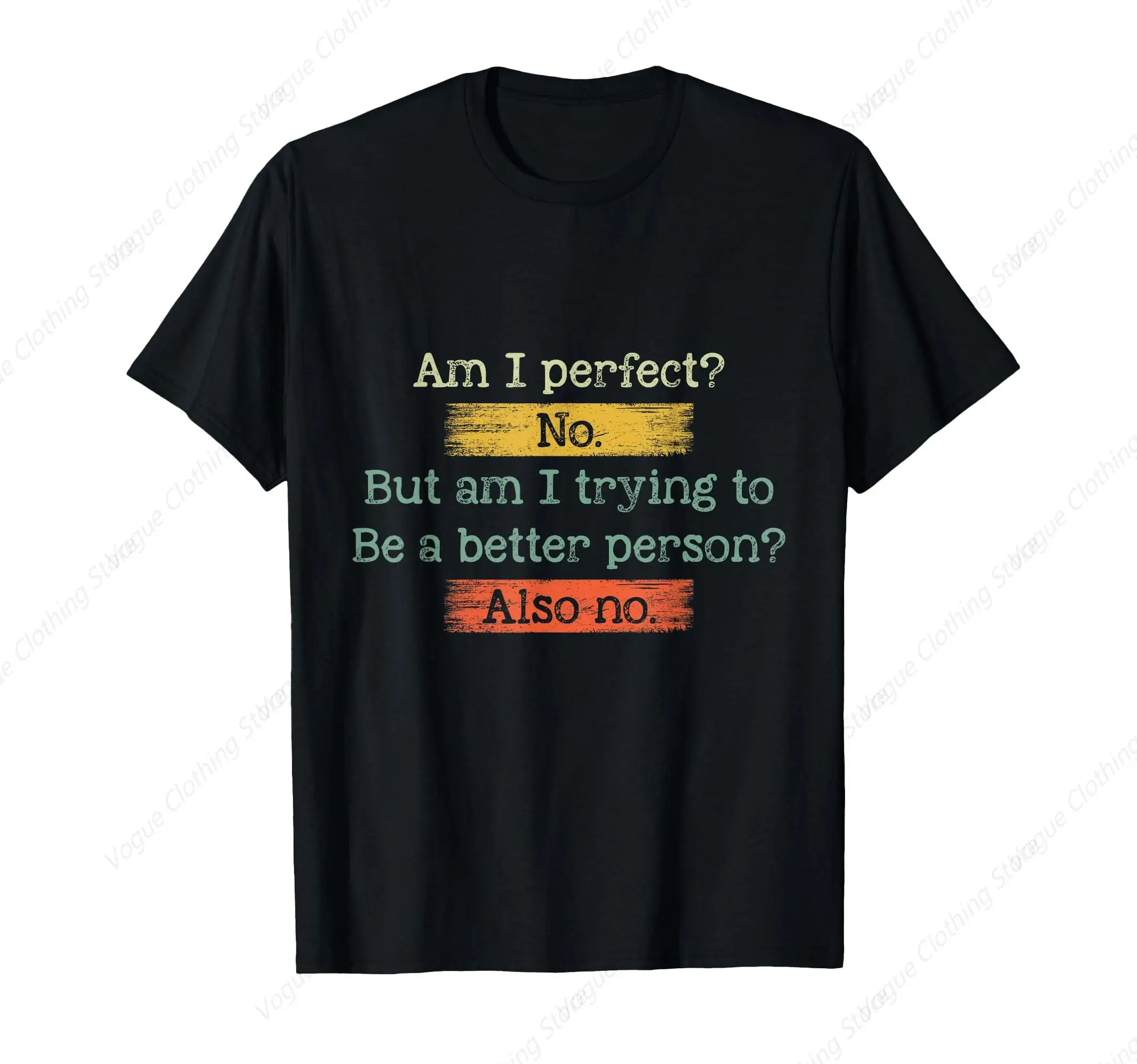 

Funny Am I Perfect No. Am I Trying To Be A Better Person T-Shirt Funny Prevailing Tee Fashion Short Sleeves