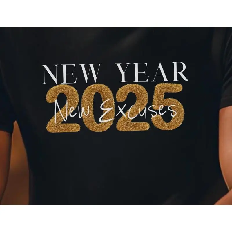 New T Shirt Year 2025 Excuses Funny Year'S