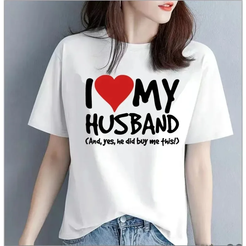 I Love My Husband Boyfriend Women's T-shirt Birthday T-shirt Girlfriend Wife Partner Funny Kawaii Women's Casual Loose T-shirt