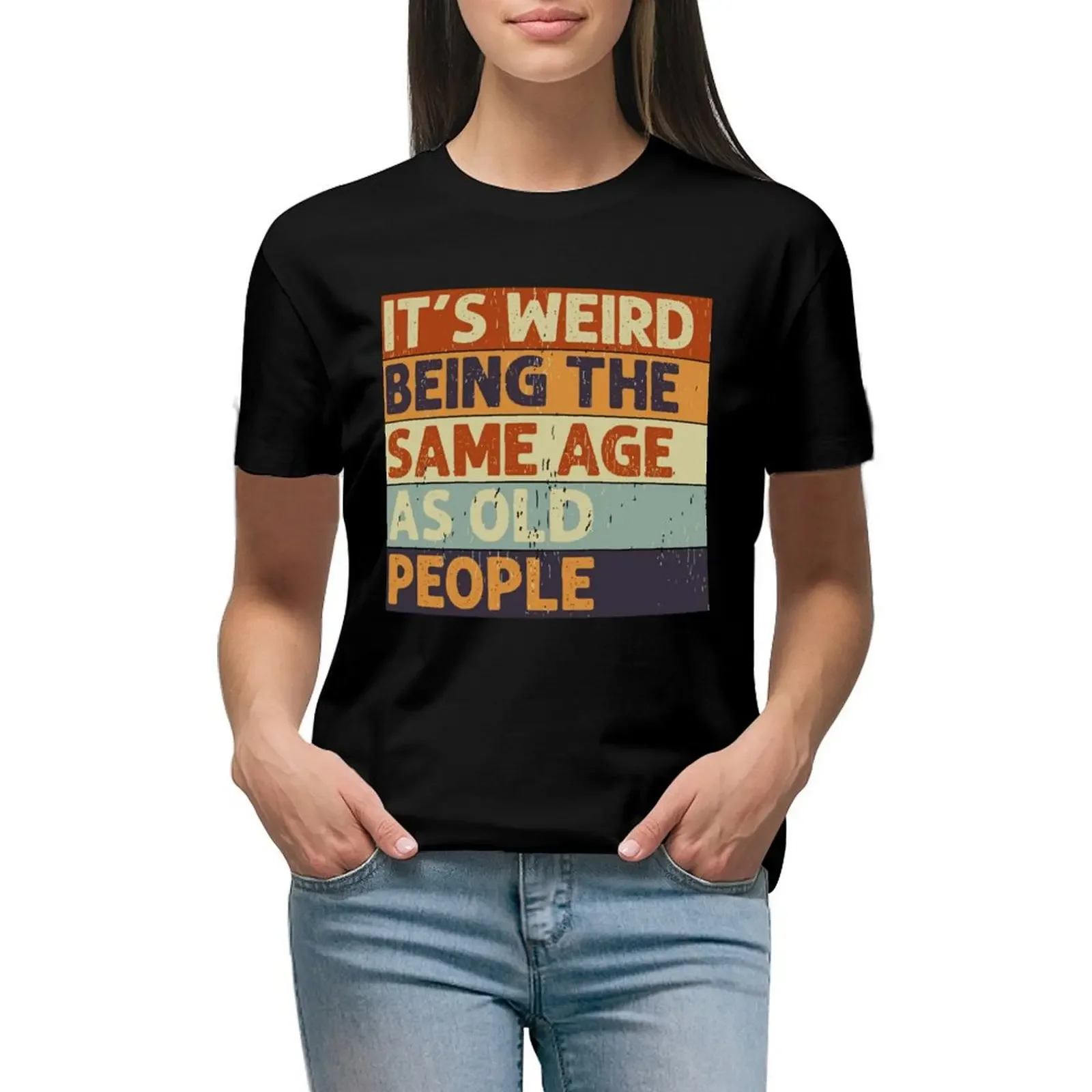 

It's Weird Being The Same Age Retro Sarcastic T-Shirt summer top plain graphics Blouse t shirts for Women graphic