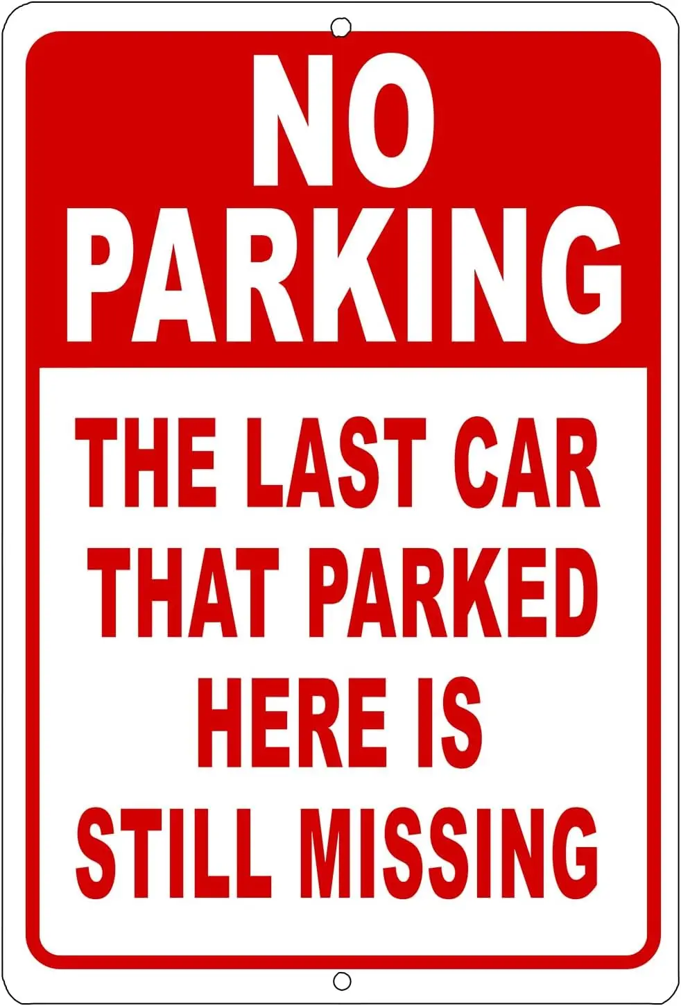 Funny No Parking Sign The Last Car to POark Here Is Still Missing Metal Parking Sign