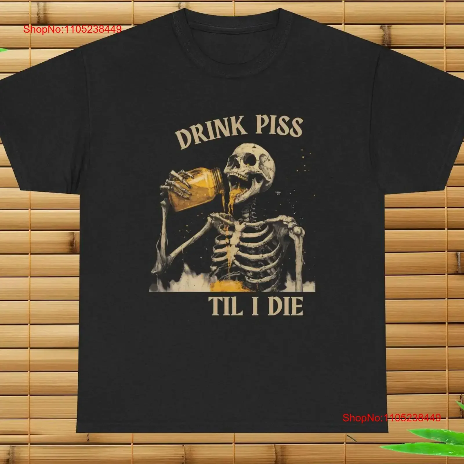 Drink Piss Til I Die T Shirt Funny Skeleton Meme Offensive Humor vintage Washed Stylish Slightly graphic designer clothes