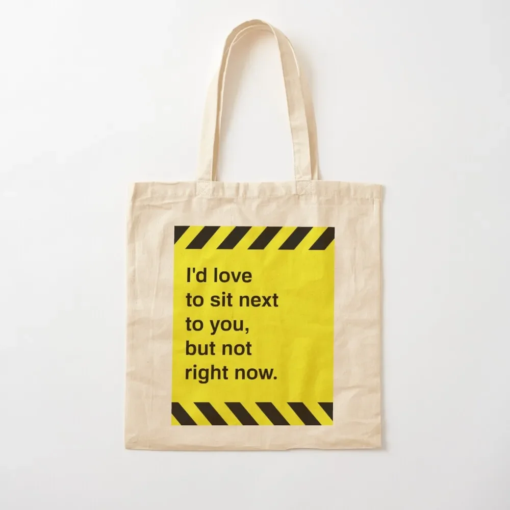 I'd love to sit next to you, but not right now. Tote Bag Shopper personalized tote bag Tote Bag