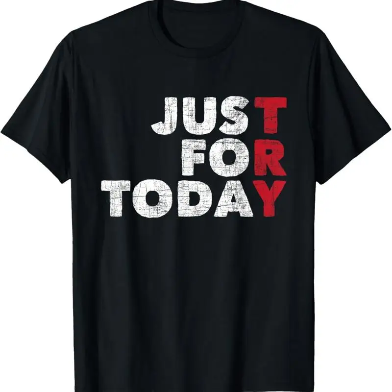 Just For Today Sobriety Anniversary Sober AA NA Recovery me T Shirt