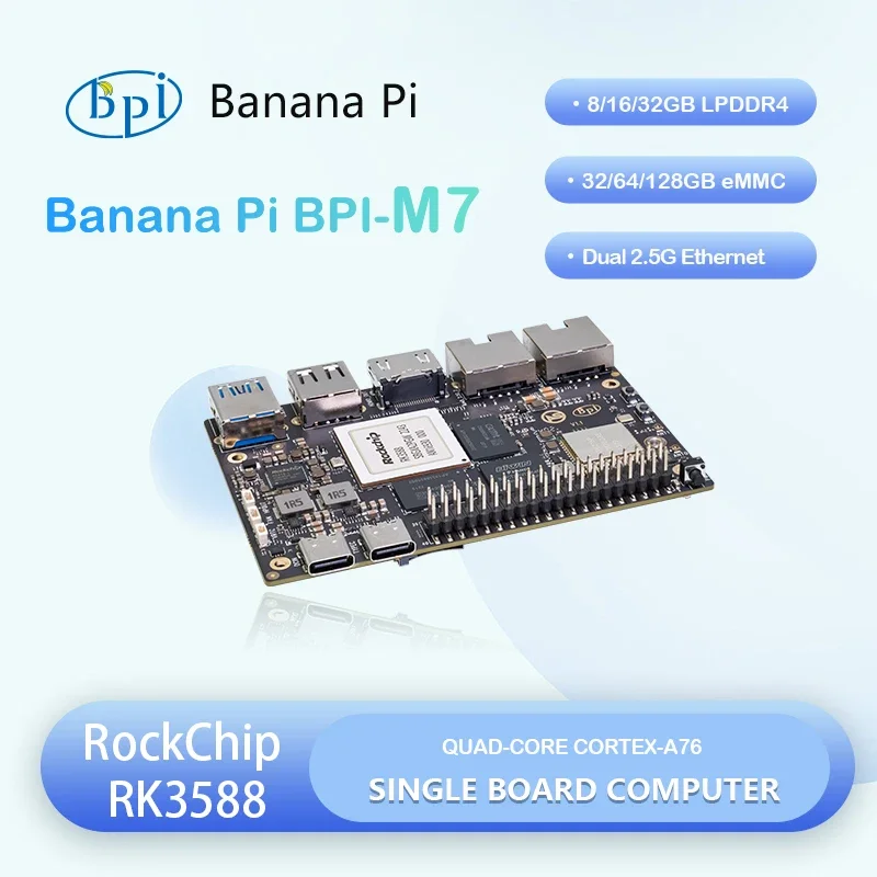 VoltSBanana Pi BPI-M7 RockChip RK3588 Quad A76 2.4Ghz And Quad A55 1.8Ghz Mali G610MC4 GPU Optional 8G/16G/32G LPDDR4 64G/128G E