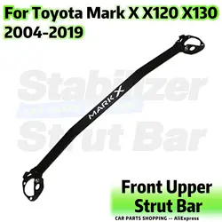 Front Stabilizer Strut Bar For 2004-2019 Toyota Mark X X120 X130 Upper Engine STB Strut Tower Brace Anti-Sway Bars Suspension