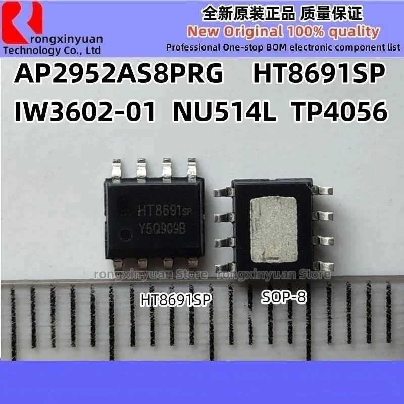 

10Pcs AP2952AS8PRG 2952A AP2952A HT8691SP HT8691 IW3602-01 3602-01 IW3602 NU514LES NU514L TP4056 SOP-8 Original New 100% quality