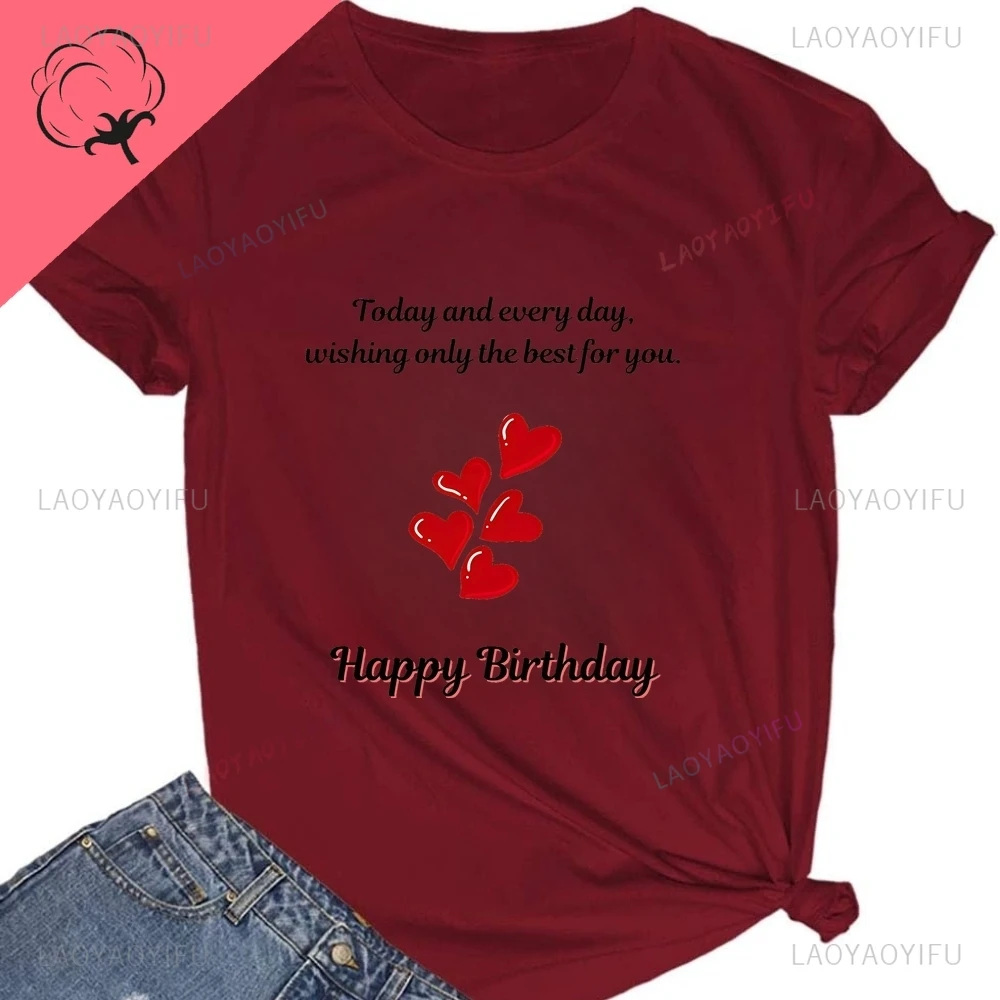 Hoy y todos los días, te deseos el mejor. ¡Feliz cumpleaños! Camisa de cumpleaños de mujer con estampado de camiseta de algodón