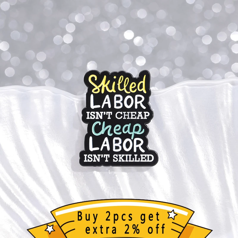 Funny Humor Sarcastic Enamel Pins Skilled Labor Isn'T Cheap Brooches Lapel Badges Custom Jewelry Gift For Women Friends