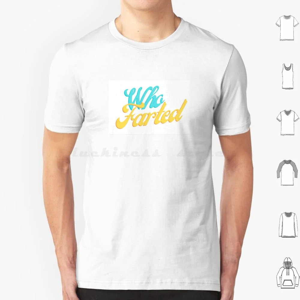 

Who Farted T Shirt 6xl Cotton Cool Tee Who Farted Fart
