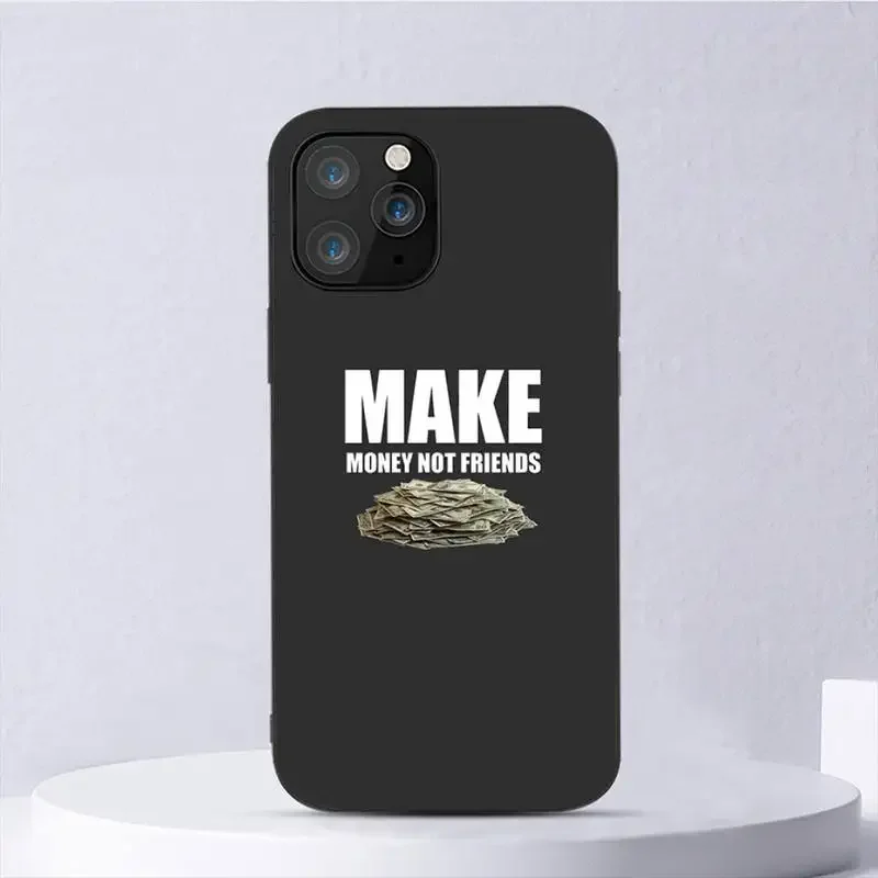 MAKE MONEY NOT FRIENDS Phone Case For iPhone 11 12 Mini 13 14 Pro XS Max X 8 7 6s Plus 5 SE XR Shell