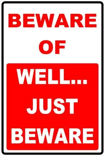 Beware Of Well Just Beware Funny 8