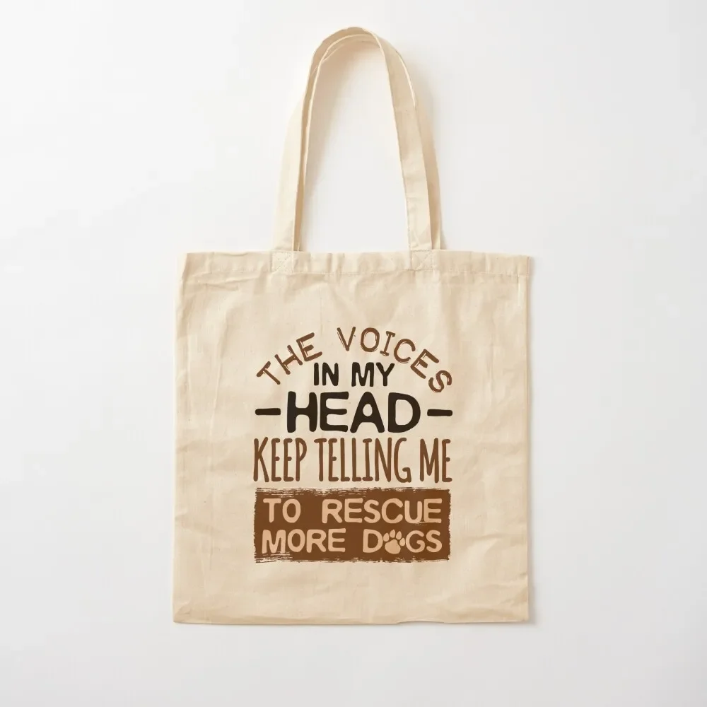 The Voices In My Head Keep Telling Me To Rescue More Dogs Tote Bag personalized tote bag shopping bag