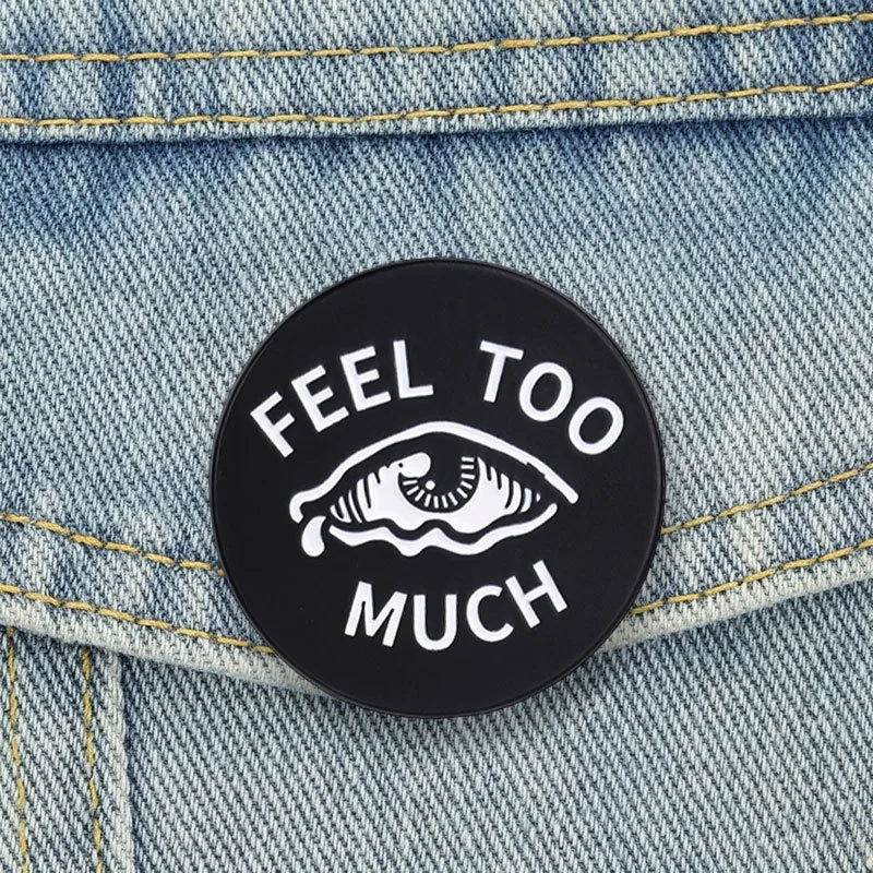 Black Eyes Circular Enamel Pin Alloy Teary Eyeball ‘Feel Too Much’ Brooch Backpack Clothing Decor Badge Jewelry Gift Wholesale