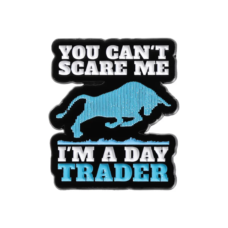 You Can'T Scare Me I'M A Day Trader Enamel Pins Creative Stock Exchange Metal Brooch Lapel Badge Gift Wholesale For Friends